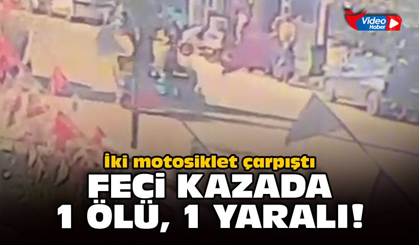 İki motosiklet çarpıştı: Feci kazada 1 ölü, 1 yaralı!