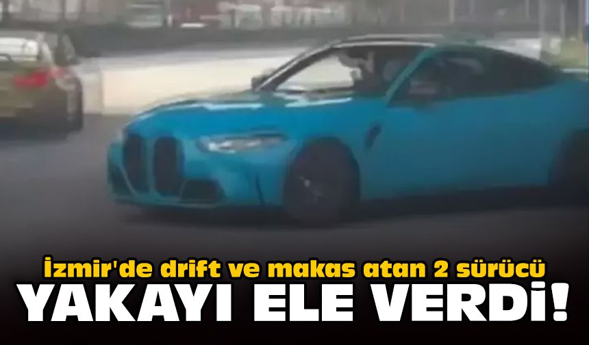 İzmir'de drift ve makas atan 2 sürücü yakayı ele verdi!