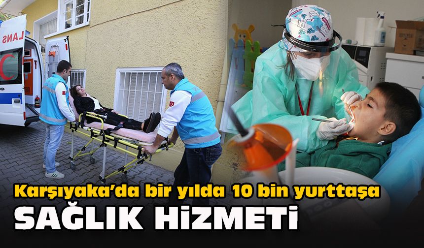 Karşıyaka’da bir yılda 10 bin yurttaşa sağlık hizmeti
