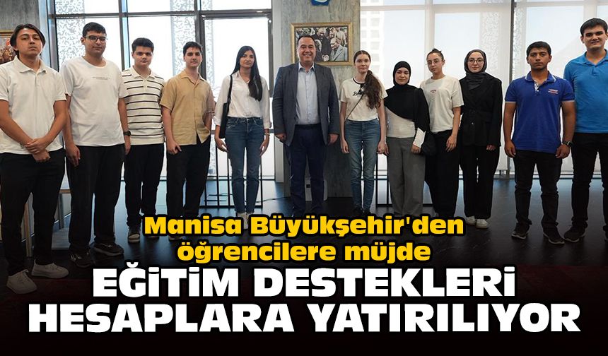Manisa Büyükşehir'den öğrencilere müjde: Eğitim destekleri hesaplara yatırılıyor