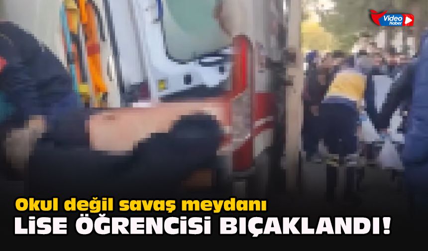 Okul değil savaş meydanı... Lise öğrencisi bıçaklandı!