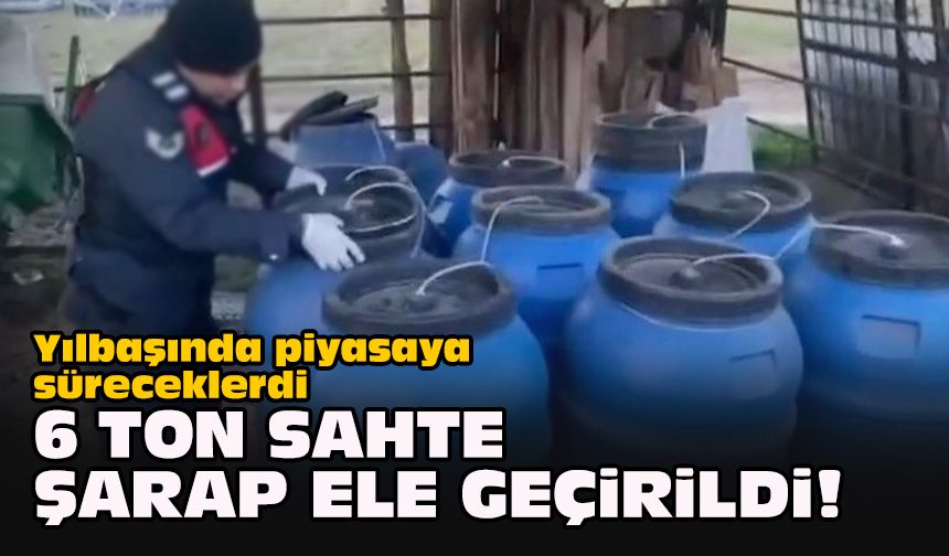 Yılbaşında piyasaya süreceklerdi... 6 ton sahte şarap ele geçirildi!