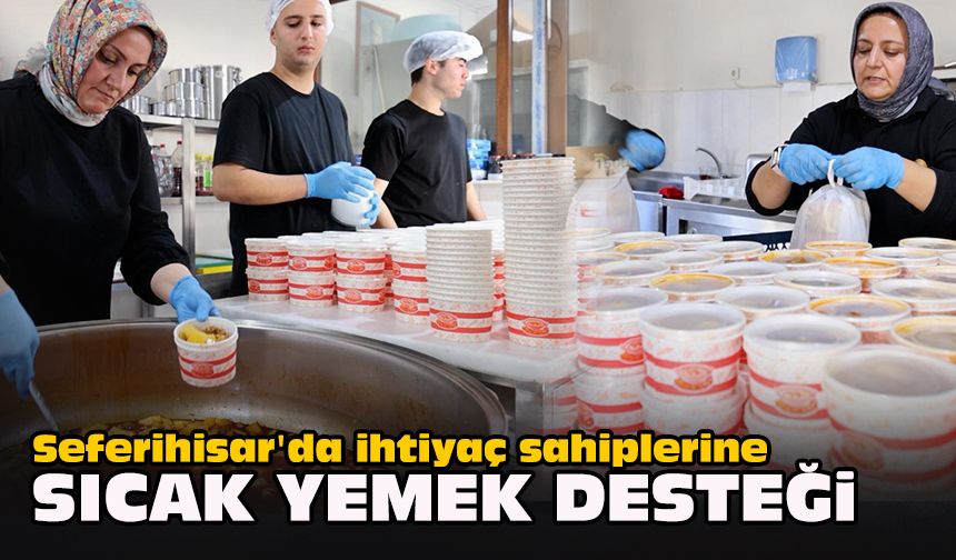 Seferihisar'da ihtiyaç sahiplerine sıcak yemek desteği