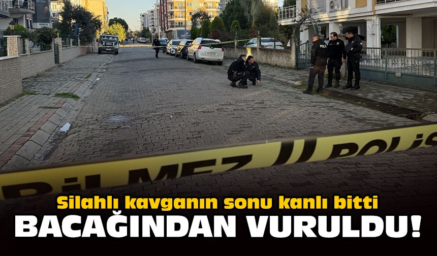 Silahlı kavganın sonu kanlı bitti: Bacağından vuruldu!
