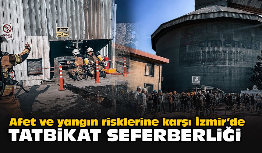 Afet ve yangın risklerine karşı İzmir’de tatbikat seferberliği
