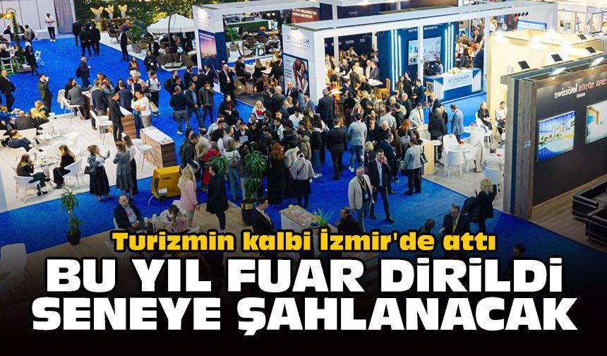 Turizmin kalbi İzmir'de attı: Bu yıl fuar dirildi, seneye şahlanacak