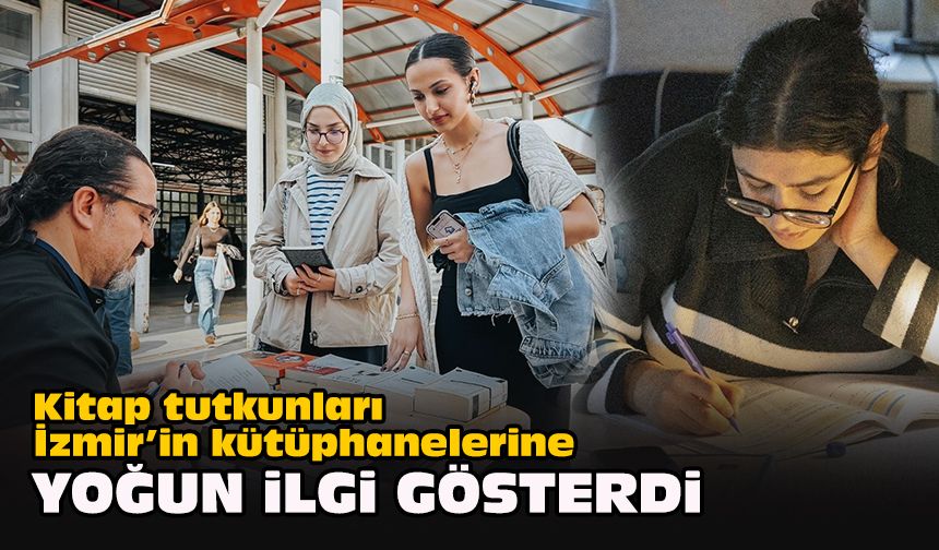 Kitap tutkunları İzmir’in kütüphanelerine yoğun ilgi gösterdi