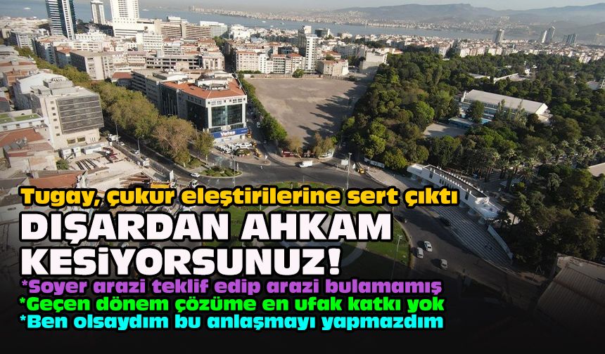 Tugay, çukur eleştirilerine sert çıktı... Dışarıdan ahkam kesiyorsunuz!