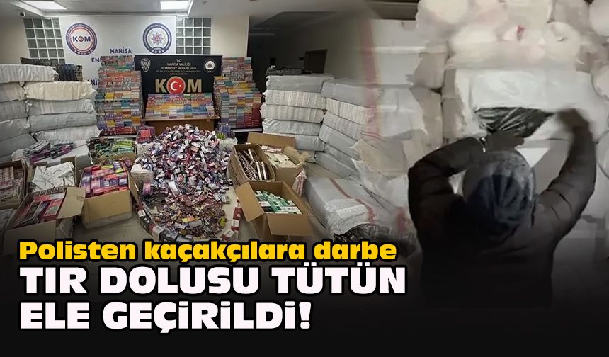 Polisten kaçakçılara darbe... Tır dolusu tütün ele geçirildi!