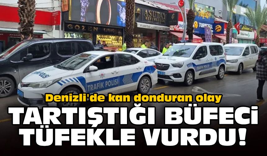 Denizli'de kan donduran olay: Tartıştığı büfeci tüfekle vurdu!