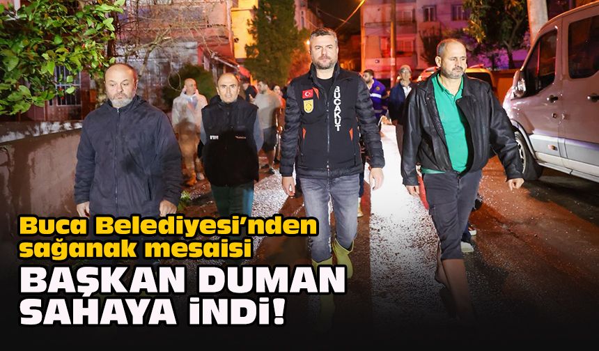 Buca Belediyesi’nden sağanak mesaisi... Başkan Duman sahaya indi!