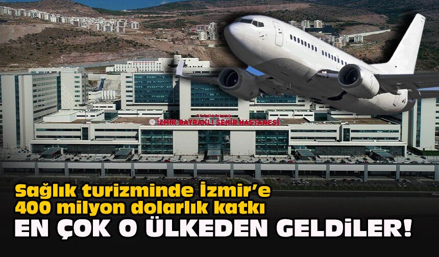 Sağlık turizminde İzmir’e 400 milyon dolarlık katkı... En çok o ülkeden geldiler!