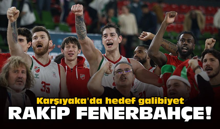 Karşıyaka'da hedef galibiyet: Rakip Fenerbahçe!