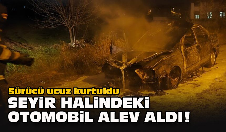 Sürücü ucuz kurtuldu... Seyir halindeki otomobil alev aldı!