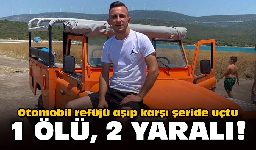 Otomobil refüjü aşıp karşı şeride uçtu: 1 ölü, 2 yaralı!