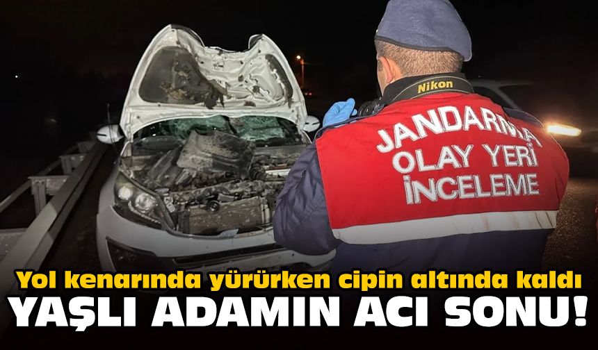 Yol kenarında yürürken cipin altında kaldı: Yaşlı adamın acı sonu!