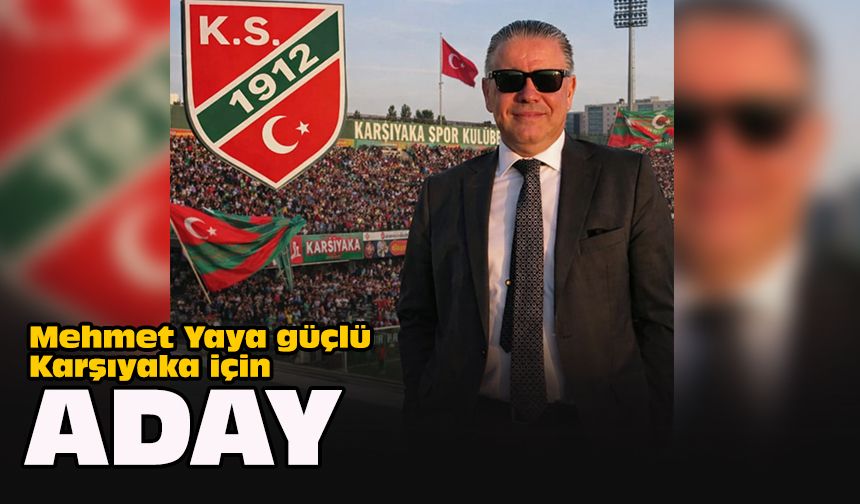 Mehmet Yaya güçlü Karşıyaka için aday