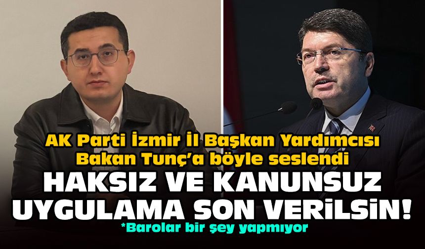 AK Parti İzmir İl Başkan Yardımcısı Bakan Tunç’a böyle seslendi: Haksız ve kanunsuz uygulama son verilsin!