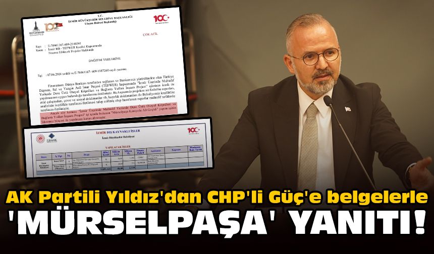 AK Partili Yıldız'dan CHP'li Güç'e belgelerle 'Mürselpaşa' yanıtı!