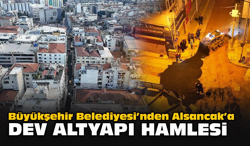 Büyükşehir Belediyesi’nden Alsancak’a dev altyapı hamlesi