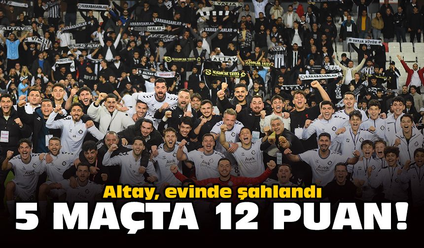 Altay, evinde şahlandı: 5 maçta 12 puan!