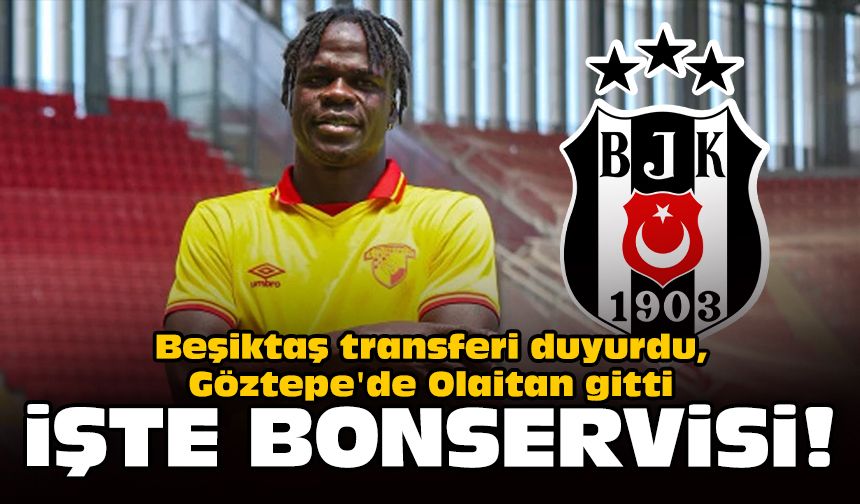 Beşiktaş transferi duyurdu, Göztepe'de Olaitan gitti: İşte bonservisi!