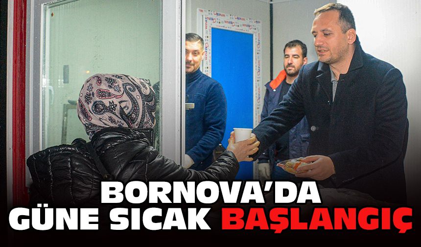 Bornova’da güne sıcak başlangıç