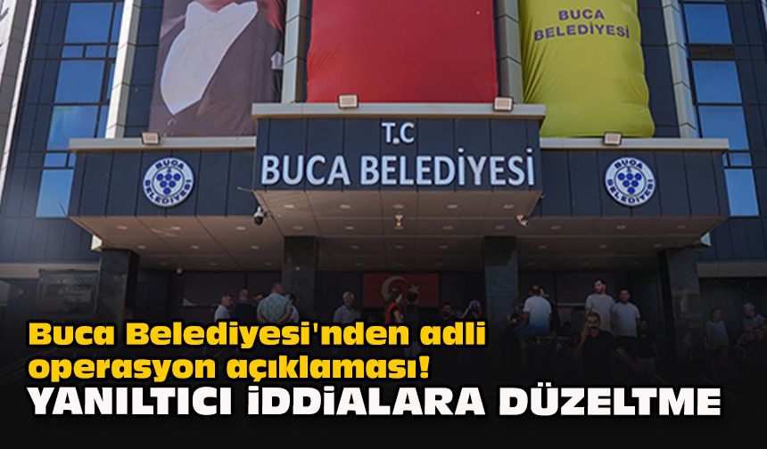 Buca Belediyesi'nden adli operasyon açıklaması! Yanıltıcı iddialara düzeltme