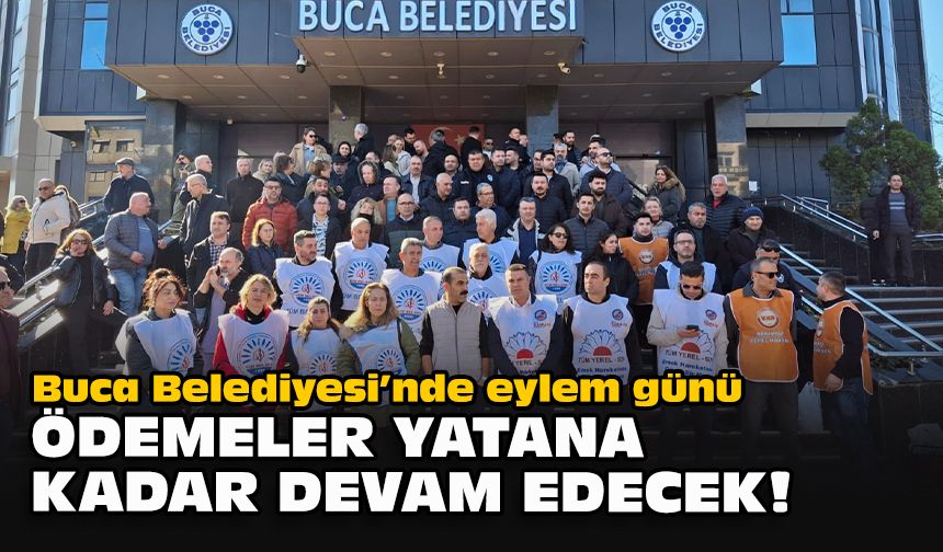 Buca Belediyesi’nde eylem günü: Ödemeler yatana kadar devam edecek!