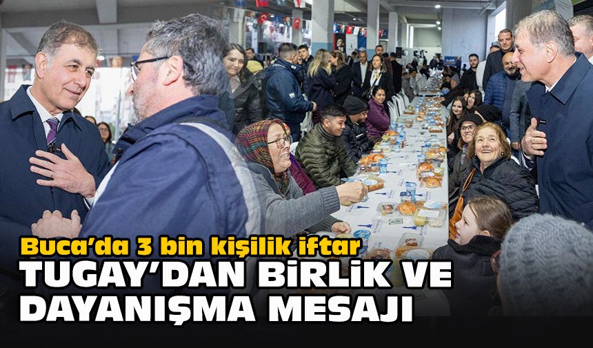 Buca’da 3 bin kişilik iftar: Tugay’dan birlik ve dayanışma mesajı