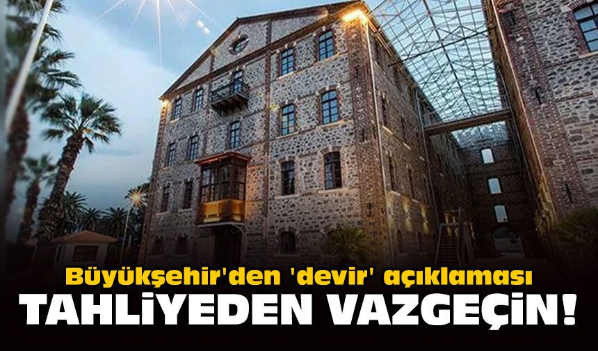 Büyükşehir'den 'devir' açıklaması: Tahliyeden vazgeçin!