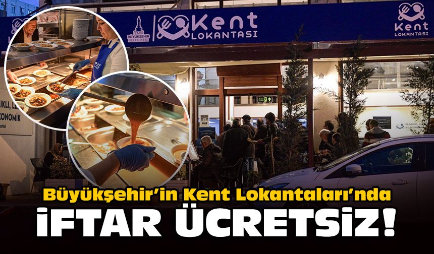 Büyükşehir’in Kent Lokantaları’nda iftar ücretsiz
