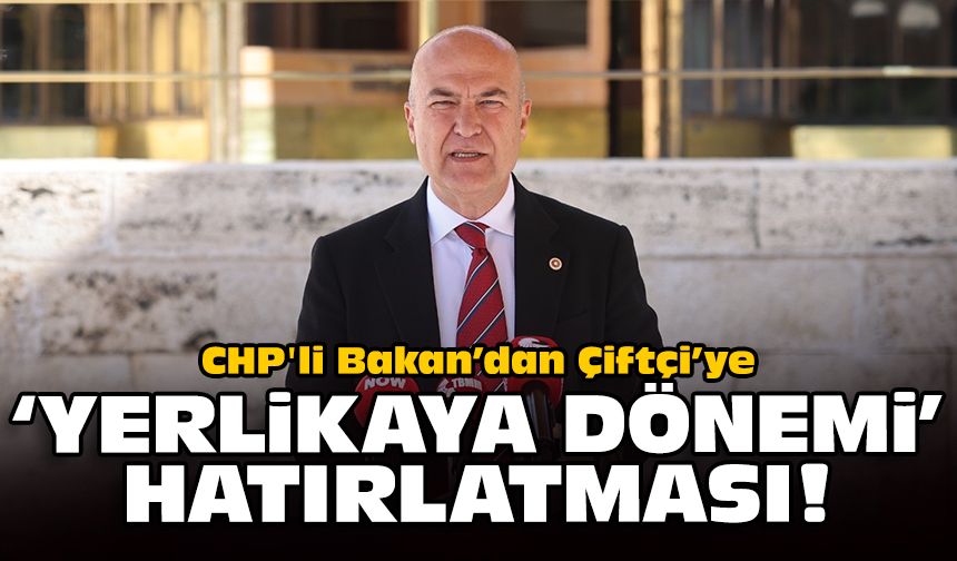 CHP'li Bakan’dan Çiftçi’ye ‘Yerlikaya dönemi’ hatırlatması!