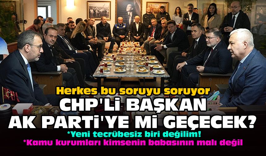 CHP'li Türkmen 'AK Parti'ye geçecek misiniz?' sorusuna yanıt verdi: Tecrübesiz biri değilim!