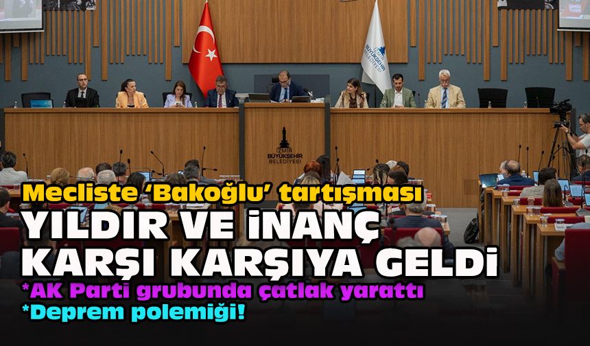 Mecliste ‘Bakoğlu’ tartışması... Yıldır ve İnanç karşı karşıya geldi
