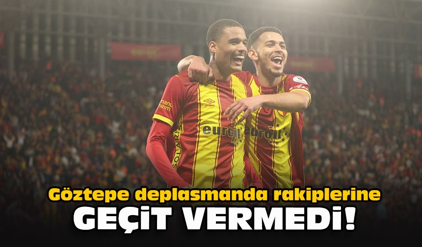Göztepe deplasmanda rakiplerine geçit vermedi!
