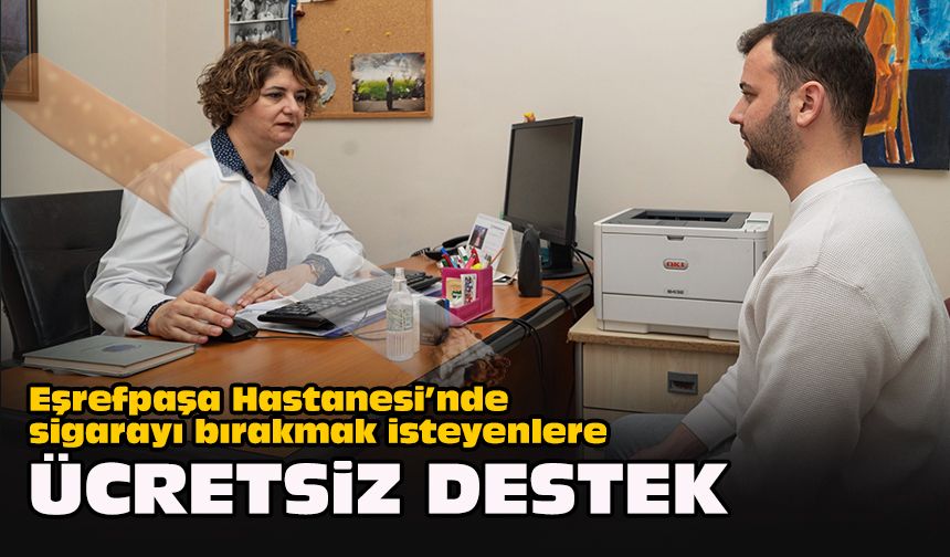 Eşrefpaşa Hastanesi’nde sigarayı bırakmak isteyenlere ücretsiz destek