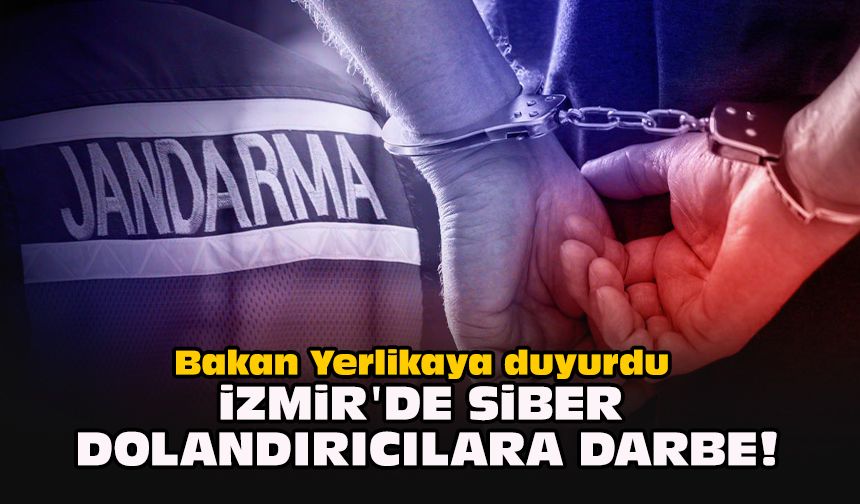 Bakan Yerlikaya duyurdu... İzmir'de siber dolandırıcılara darbe!