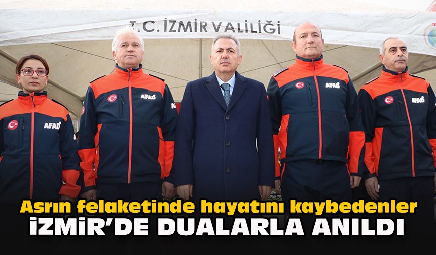 Asrın felaketinde hayatını kaybedenler İzmir’de dualarla anıldı