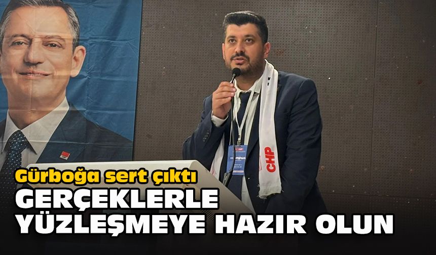 Gürboğa sert çıktı: Gerçeklerle yüzleşmeye hazır olun