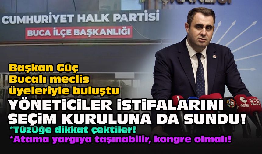 Başkan Güç Bucalı meclis üyeleriyle buluştu... Yöneticiler istifalarını seçim kuruluna da sundu!