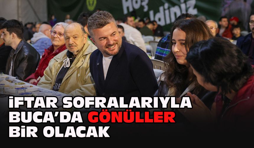 İftar sofralarıyla Buca’da gönüller bir olacak