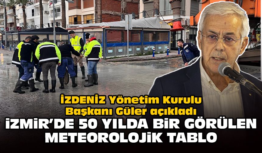 İzmir’de 50 yılda bir görülen meteorolojik tablo