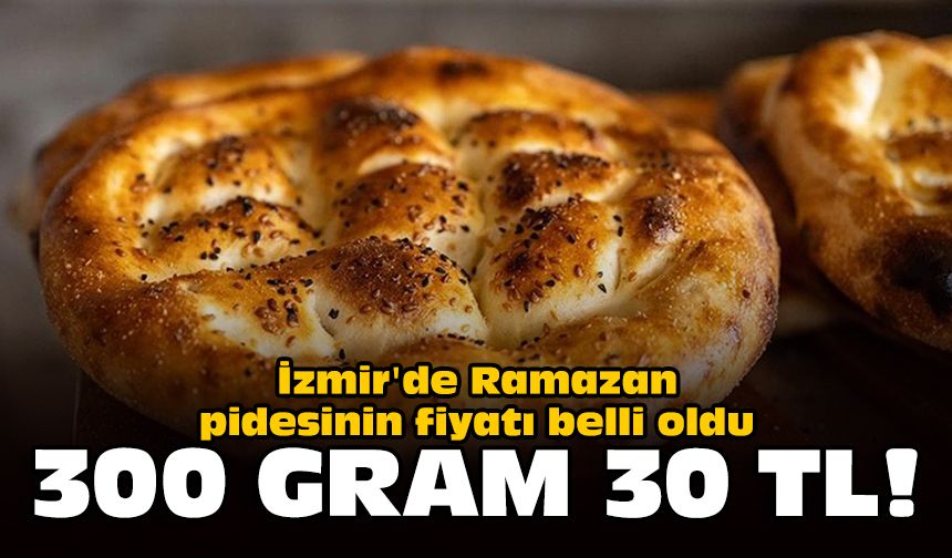 İzmir'de Ramazan pidesinin fiyatı belli oldu: 300 gram 30 TL!