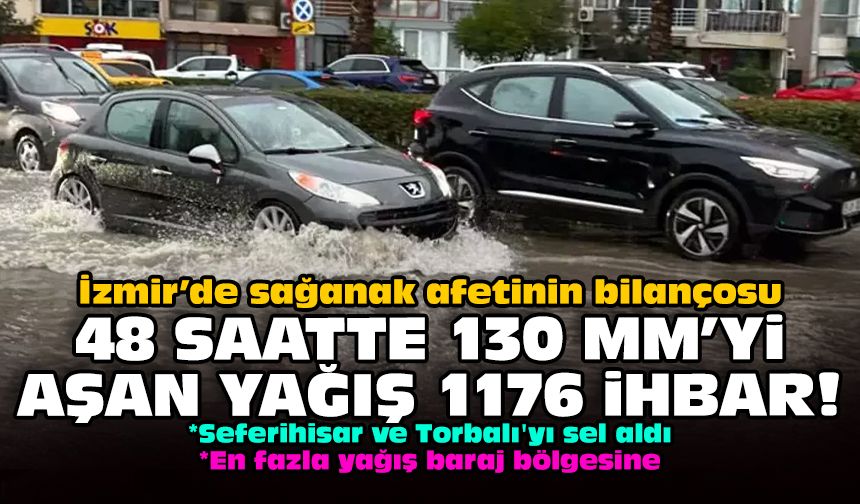 İzmir’de sağanak afetinin bilançosu: 48 saatte 130 mm’yi aşan yağış 1176 ihbar!