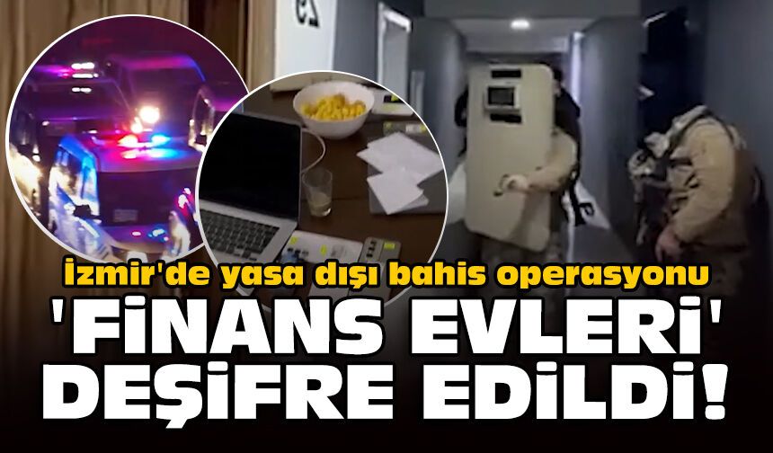 İzmir'de yasa dışı bahis operasyonu: 'Finans evleri' deşifre edildi!