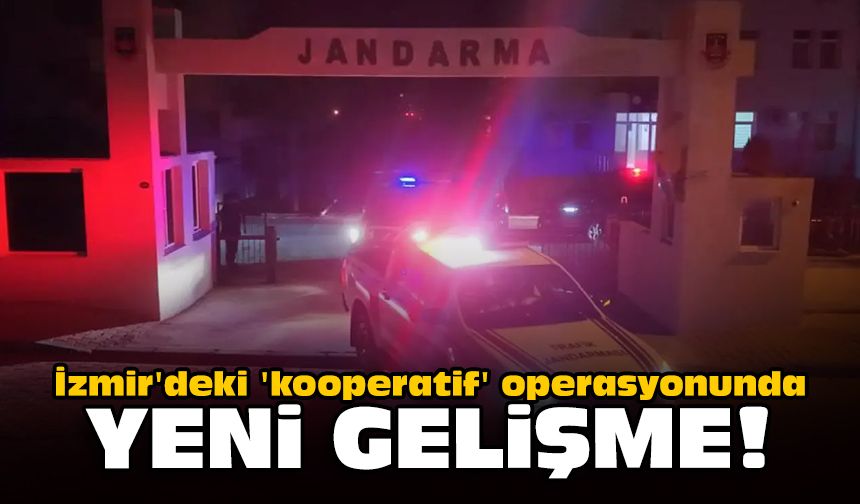 İzmir'deki 'kooperatif' operasyonunda yeni gelişme!