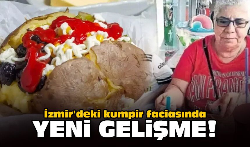 İzmir'deki kumpir faciasında yeni gelişme!