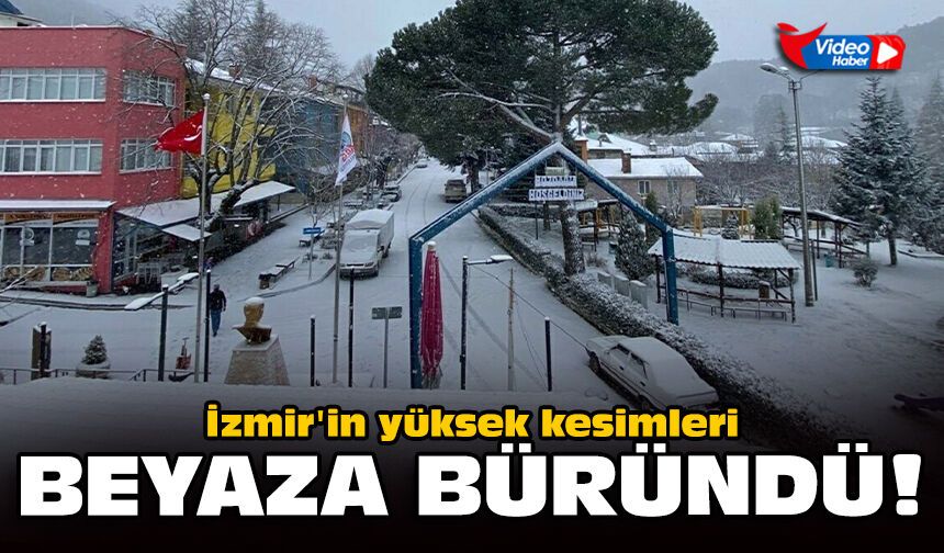 İzmir'in yüksek kesimleri beyaza büründü