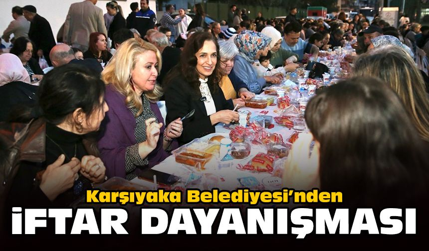 Karşıyaka Belediyesi’nden iftar dayanışması